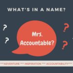 WHY MRS. ACCOUNTABLE TEXT WITH BLUE BACKGROUND AND ORANGE TEXT BUBBLE WITH QUESTION MARKS