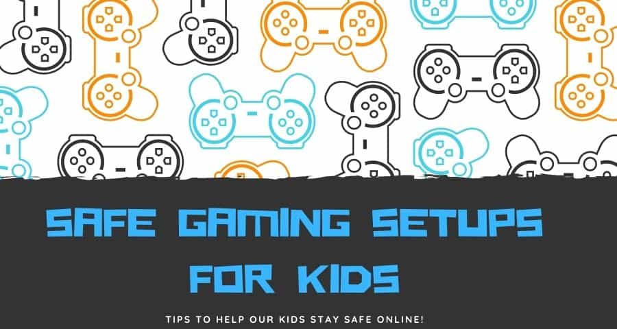 SAFE GAMING SETUPS FOR KIDS, SAFETY, GAMING SETUPS, CHILDREN, GAMING