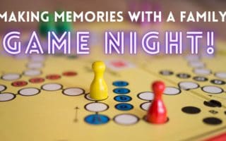 MAKING MEMORIES WITH A FAMILY GAME NIGHT!