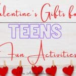 IMAGE OF PAPER HEARTS HANGING ON A CLOTHES LINE WITH TEXT VALENTINES GIFTS FOR TEENS + FUN ACTIVITIES BY MRS. ACCOUNTABLE.