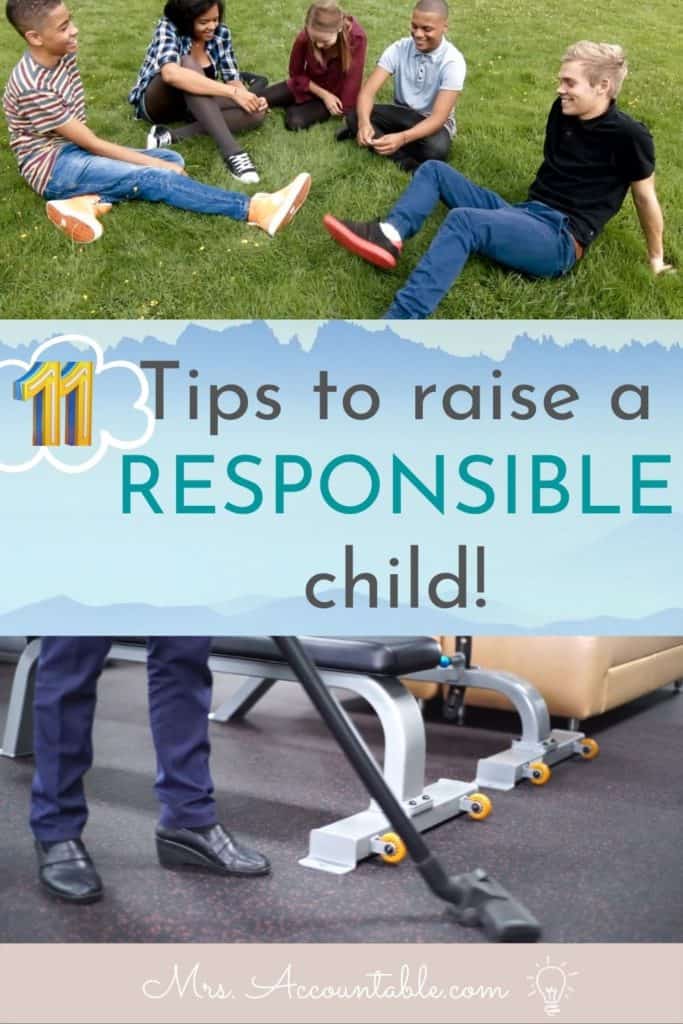 "11 WAYS TO RAISE A RESPONSIBLE CHILD" TEXT WITH A PERSON VACUUMING AND A GROUP OF TEENS SITTING IN GREEN GRASS